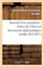 Journal d'Un Mandarin: Lettres de Chine Et Documents Diplomatiques Inedits