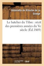 Le Batelier Du Tibre: Recit Des Premieres Annees Du Ve Siecle