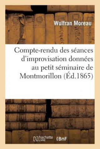 Compte-Rendu Des Seances d'Improvisation Donnees Au Petit Seminaire de Montmorillon