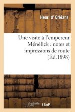 Une Visite A l'Empereur Menelick: Notes Et Impressions de Route