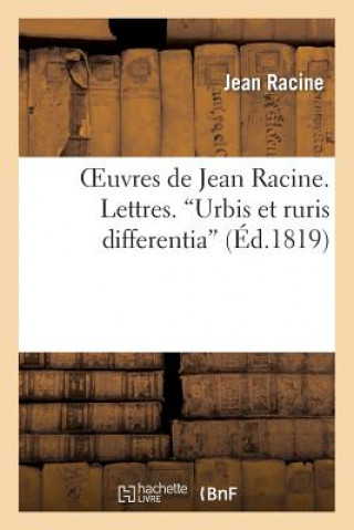 Oeuvres de Jean Racine. Lettres. 'Urbis Et Ruris Differentia'
