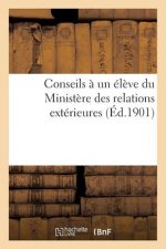 Conseils A Un Eleve Du Ministere Des Relations Exterieures (Ed.1901)