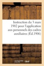 Instruction Du 3 Mars 1902 Pour l'Application Aux Personnels Des Cadres Auxiliaires (Ed.1906)