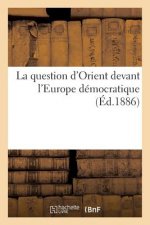 La Question d'Orient Devant l'Europe Democratique (Ed.1886)