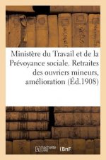 Ministere Du Travail & de la Prevoyance Sociale. Retraites Des Ouvriers Mineurs, Amelioration (1