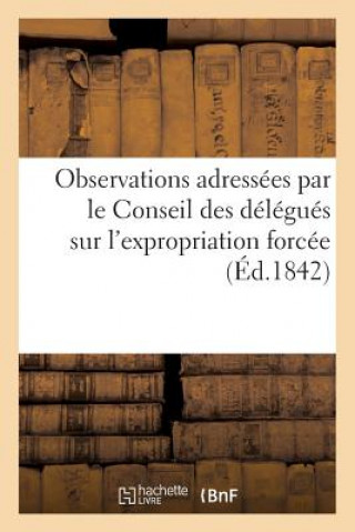 Observations Adressees Par Le Conseil Des Delegues Sur l'Expropriation Forcee (Ed.1842)