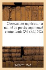 Observations Rapides Sur La Nullite Du Proces Commence Contre Louis XVI (Ed.1792)