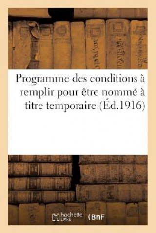 Programme Des Conditions A Remplir Pour Etre Nomme A Titre Temporaire (Ed.1916)
