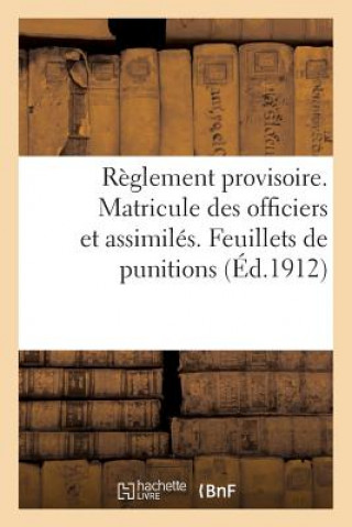 Reglement Provisoire. Matricule Des Officiers Et Assimiles. Feuillets de Punitions (Ed.1912)