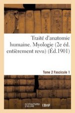 Traite d'Anatomie Humaine. Tome 2. Fascicule 1 (2e Ed. Entierement Revue)
