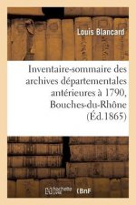 Inventaire-Sommaire Des Archives Departementales Anterieures A 1790