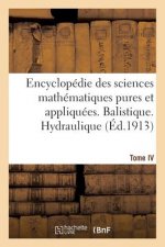 Encyclopedie Des Sciences Mathematiques Pures Et Appliquees. Tome IV-Sixieme Volume