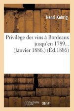 Privilege Des Vins A Bordeaux Jusqu'en 1789... (Janvier 1886.)