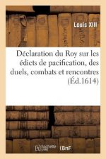 Declaration Du Roy Sur Les Edicts de Pacification, Des Duels, Combats Et Rencontres