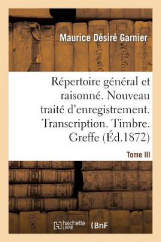 Repertoire General & Raisonne. Nouveau Traite d'Enregistrement. Transcription.Timbre. Greffe.Tom
