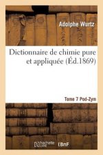 Dictionnaire de Chimie Pure Et Appliquee T.7. Pod-Zym