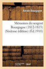 Memoires Du Sergent Bourgogne (1812-1813) (Sixieme Edition)
