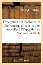 Description Des Machines Les Plus Remarquables Et Les Plus Nouvelles A l'Exposition de Vienne