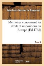Memoires Concernant Les Droits Et Impositions En Europe. Tome 4