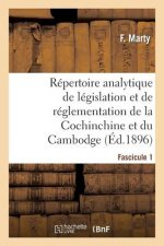 Repertoire Analytique de Legislation Et de Reglementation de la Cochinchine Et Du Cambodge