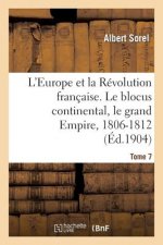 L'Europe Et La Revolution Francaise. Le Blocus Continental, Le Grand Empire, 1806-1812 (4e Edition)