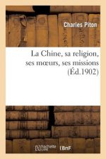 La Chine, Sa Religion, Ses Moeurs, Ses Missions