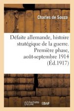 Defaite Allemande, Histoire Strategique de la Guerre. Premiere Phase, Aout-Septembre 1914