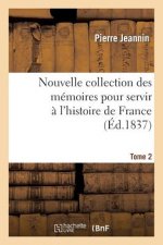 Nouvelle Collection Des Memoires Pour Servir A l'Histoire de France