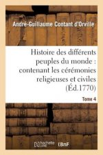 Histoire Des Differens Peuples Du Monde: Contenant Les Ceremonies Religieuses Et Civiles. Tome 4