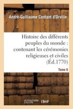 Histoire Des Differens Peuples Du Monde: Contenant Les Ceremonies Religieuses Et Civiles. Tome 6