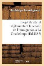 Projet de Decret Reglementant Le Service de l'Immigration A La Guadeloupe