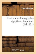 Essai Sur Les Hieroglyphes Egyptiens: Fragmens
