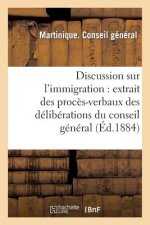 Discussion Sur l'Immigration: Extrait Des Proces-Verbaux Des Deliberations Du Conseil General