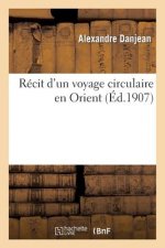 Recit d'Un Voyage Circulaire En Orient