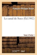 Canal de Suez. Tome 4, II Description Des Travaux de Premier Etablissement, Partie 1