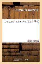 Canal de Suez. Tome 5, II Description Des Travaux de Premier Etablissement, Partie 2