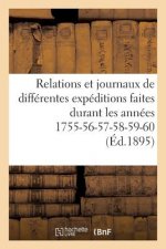Relations Et Journaux de Differentes Expeditions Faites Durant Les Annees 1755-56-57-58-59-60