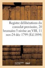 Registre Deliberations Du Consulat Provisoire, 20 Brumaire-3 Nivose an VIII, 11 Novbre-24 Dec 1799