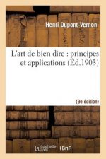 L'Art de Bien Dire: Principes Et Applications (9e Ed.)