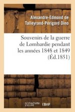 Souvenirs de la Guerre de Lombardie Pendant Les Annees 1848 Et 1849