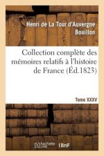 Collection Complete Des Memoires Relatifs A l'Histoire de France. T. XXXV