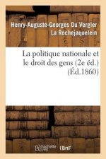 Politique Nationale Et Le Droit Des Gens (2e Ed.)