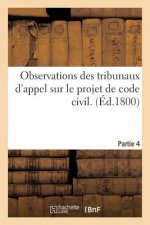 Observations Des Tribunaux d'Appel Sur Le Projet de Code Civil. Partie 4