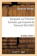 Jacquard, Ou l'Ouvrier Lyonnais, 2e Edition. Edition 8