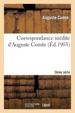 Correspondance Inedite d'Auguste Comte 3ere Serie