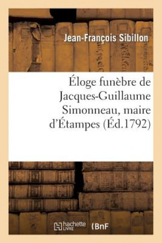 Eloge Funebre de Jacques-Guillaume Simonneau, Maire d'Etampes