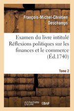 Examen Du Livre Intitule Reflexions Politiques Sur Les Finances Et Le Commerce. Tome 2