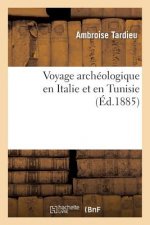 Voyage Archeologique En Italie Et En Tunisie