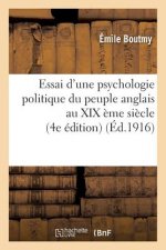 Essai d'Une Psychologie Politique Du Peuple Anglais Au XIX Eme Siecle (4e Edition)