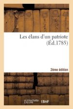 Les Elans d'Un Patriote, Ou Nouvelles Bases Politiques . Seconde Edition, ...